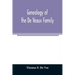 Genealogy of the De Veaux family. Introducing the numerous forms of spelling the name by various branches and generations in the past eleven hundred y