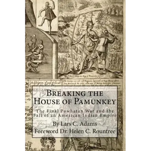 Breaking the House of Pamunkey: The Final Powhatan War and the Fall of an American and Indian Empire