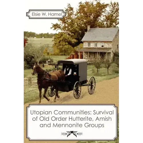 Utopian Communities: Survival of Old Order Hutterite, Amish and Mennonite Groups