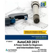 AutoCAD 2021: A Power Guide for Beginners and Intermediate Users