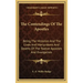 The Contendings of the Apostles: Being the Histories and the Lives and Martyrdoms and Deaths of the Twelve Apostles and Evangelists