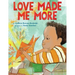 Love Made Me More