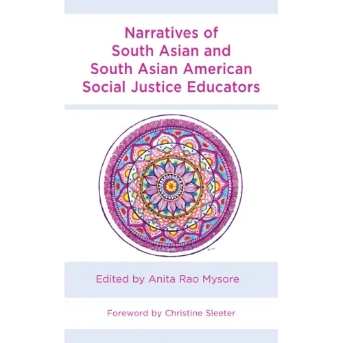 Narratives of South Asian and South Asian American Social Justice Educators