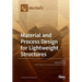 Material and Process Design for Lightweight Structures