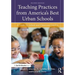 Teaching Practices from America's Best Urban Schools: A Guide for School and Classroom Leaders