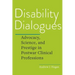 Disability Dialogues: Advocacy, Science, and Prestige in Postwar Clinical Professions