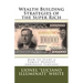 Wealth Building Strategies of the Super Rich: How to Start a Family Dynasty (Abridged Version)