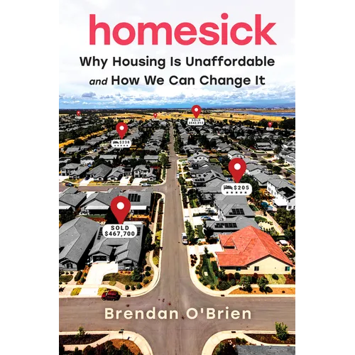 Homesick: Why Housing Is Unaffordable and How We Can Change It