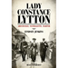 Lady Constance Lytton: Aristocrat, Suffragette, Martyr