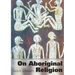 On Aboriginal Religion