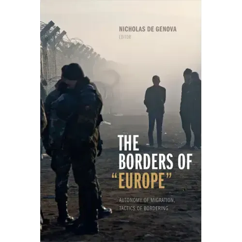 The Borders of Europe: Autonomy of Migration, Tactics of Bordering