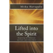 Lifted into the Spirit: Deepening the Christian spiritual experience