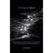 A Bridge to Spirit: Understanding Conscious Self-Development and Consciousness-Altering Substances