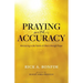 Praying with Accuracy: Ministering to the Needs of Others through Prayer