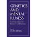 Genetics and Mental Illness: Evolving Issues for Research and Society