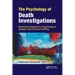 The Psychology of Death Investigations: Behavioral Analysis for Psychological Autopsy and Criminal Profiling