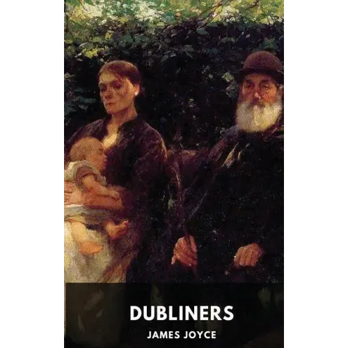 James Joyce: Dubliners (unabridged edition): A collection of fifteen short stories by James Joyce