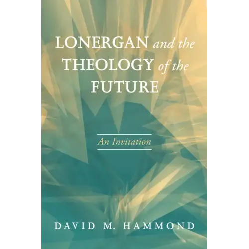 Lonergan and the Theology of the Future: An Invitation