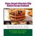 Best 7 Highly Favored and Highly Flavored Vegan, Organic Chocolate Chip Cookies Recipe Cookbook: New Chocolate Chip Cookie Recipes That the World Want