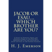 Jacob Or Esau...Which Brother Are You?: A Study of Spiritual Israel and Spiritual Edom of the End Days Through the Type and Antitype of Jacob and Esau