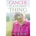 Cancer Is a Funny Thing: Reconstructing My Life