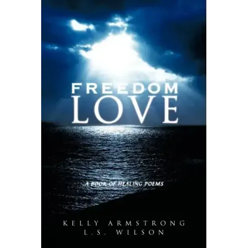 Freedom Love: A Book of Healing Poems