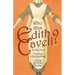 Who was Edith Cavell? A Collection of Essays Celebrating the Great British Nurse