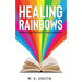 Healing Rainbows: Embracing LGBTQIA+ with Scriptures