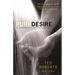 Pure Desire: How One Man's Triumph Can Help Others Break Free from Sexual Temptation