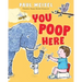 You Poop Here