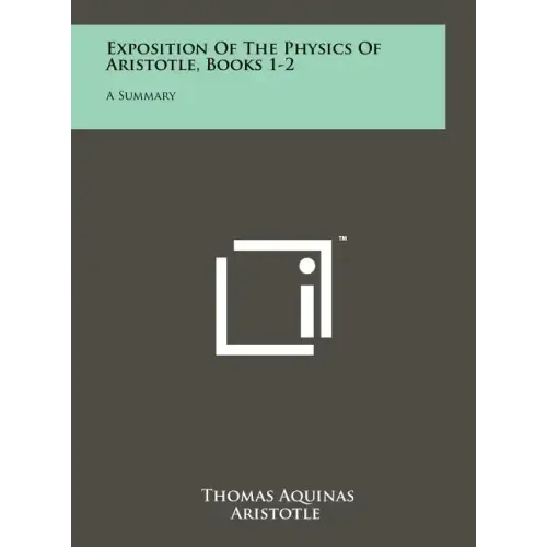 Exposition Of The Physics Of Aristotle, Books 1-2: A Summary