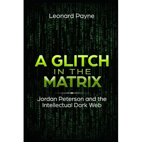 A Glitch in the Matrix: Jordan Peterson and the Intellectual Dark Web