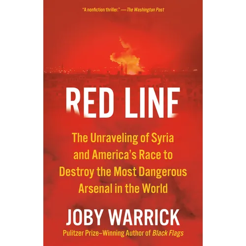 Red Line: The Unraveling of Syria and America's Race to Destroy the Most Dangerous Arsenal in the World