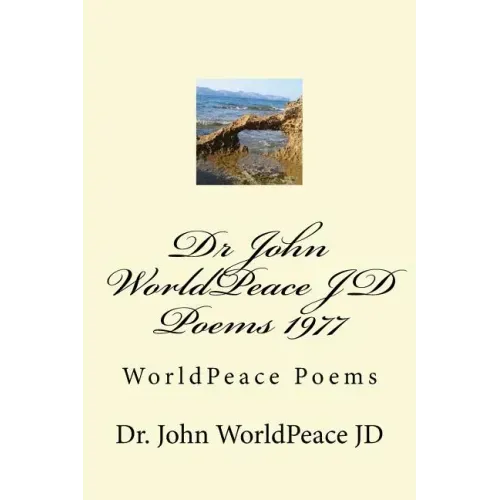 Dr John WorldPeace JD Poems 1977: WorldPeace Poems