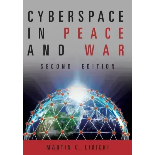Cyberspace in Peace and War, Second Edition