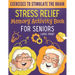 Stress Relief Memory Activity Book For Seniors: Relaxing Activities for Brain Maintenance and Memory Enhancement - Cognitive Training Exciting Games a