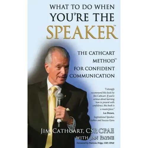 What to Do When You're the Speaker: The Cathcart Method(TM) For Confident Communication