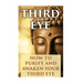 Third Eye: How To Purify And Awaken Your Third Eye