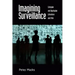 Imagining Surveillance: Eutopian and Dystopian Literature and Film /]cpeter Marks