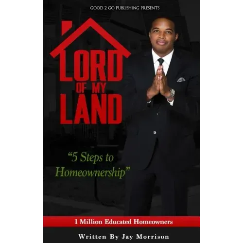 Lord of My Land: 5 Steps to Homeownership
