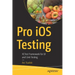 Pro IOS Testing: Xctest Framework for Ui and Unit Testing
