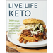 Live Life Keto: 100 Simple Recipes to Live a Low-Carb Lifestyle and Lose the Weight for Good