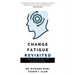 Change Fatigue Revisited: A New Framework for Leading Change