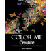 Color Me Creative: An Adult Coloring Book for the Creative Muse In Everyone