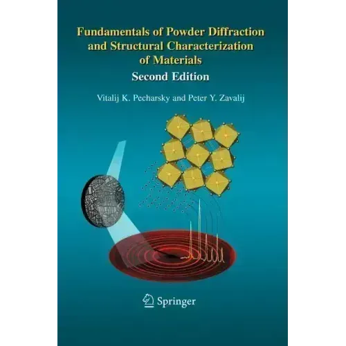 Fundamentals of Powder Diffraction and Structural Characterization of Materials, Second Edition