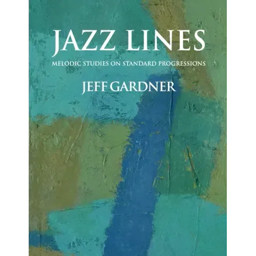Jazz Lines: Melodic Studies on Standard Progressions