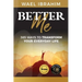 Better Me: 365 Ways to Transform Your Everyday Life