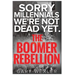 Sorry Millennials, We're Not Dead Yet: The Boomer Rebellion