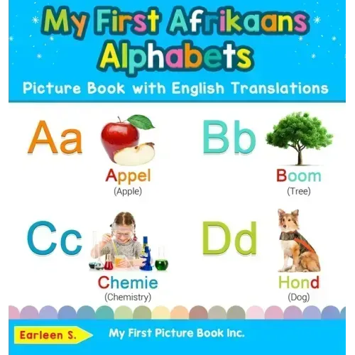 My First Afrikaans Alphabets Picture Book with English Translations: Bilingual Early Learning & Easy Teaching Afrikaans Books for Kids