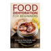 Food Dehydration for Beginners: A Step-by-Step Guide with Delicious Recipes